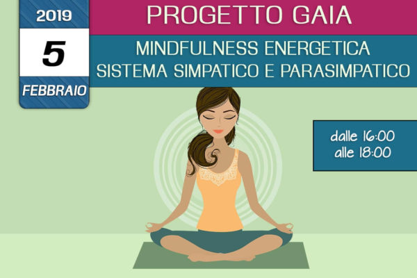 Formazione Progetto Gaia –  Teoria dei sistemi simpatico e parasimpatico – Mindfulness enegetica