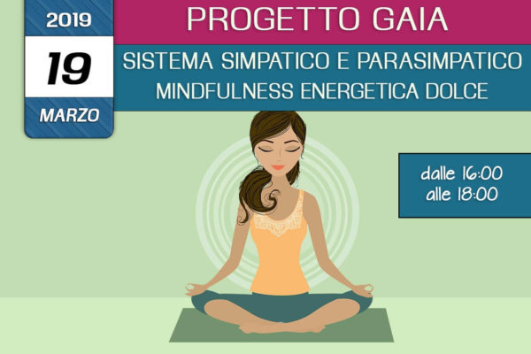 Formazione Progetto Gaia –  Teoria dei sistemi simpatico e parasimpatico – Mindfulness enegetica dolce