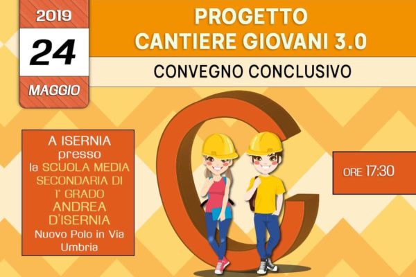 Convegno conclusivo del Progetto “Cantiere Giovani 3.0 per la prevenzione del disagio giovanile -24 Maggio 2019 a Isernia – associazione Pianeta Giovani