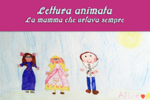 Lettura animata della favola "La mamma che urlava sempre" - Attività online Centro Totila - Progetto Cantiere Totila - Associazione Pianeta Giovani
